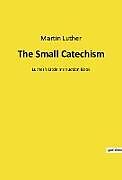 Kartonierter Einband The Small Catechism von Martin Luther