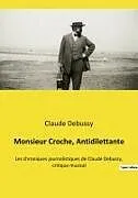 Kartonierter Einband Monsieur Croche, Antidilettante von Claude Debussy