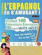 Kartonierter Einband APPRENDRE L'ESPAGNOL EN S'AMUSANT - POUR LES ENFANTS von Linguas Classics