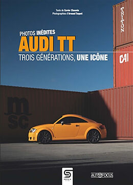 Broché Audi TT : trois générations, une icône : photos inédites de Xavier Chauvin