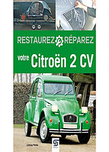 Broché Restaurez, réparez votre Citroën 2 CV de Lindsay Porter