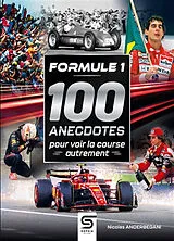 Broschiert Formule 1 : 100 anecdotes pour voir la course autrement von Nicolas Anderbegani