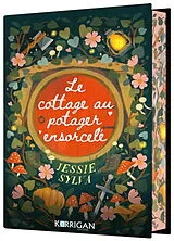 Broschiert Le cottage au potager ensorcelé. Vol. 1. Confidences de créatures mal lunées von Jessie Sylva