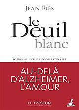 Broché Le deuil blanc : journal d'un accompagnant de Jean Biès