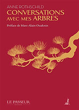 Broché Conversations avec mes arbres : journal d'un jardin à travers les saisons de Anne Rothschild