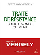 Broché Traité de résistance pour le monde qui vient de Bertrand Vergely