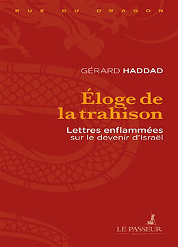 Broché Eloge de la trahison : lettres enflammées sur le devenir d'Israël de Gérard Haddad