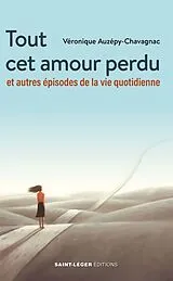 E-Book (epub) Tout cet amour perdu von Véronique Auzépy-Chavagnac