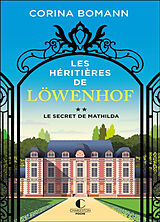 Broschiert Les héritières de Löwenhof. Vol. 2. Le secret de Mathilda von Corina Bomann