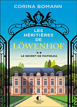 Broschiert Les héritières de Löwenhof. Vol. 2. Le secret de Mathilda von Corina Bomann