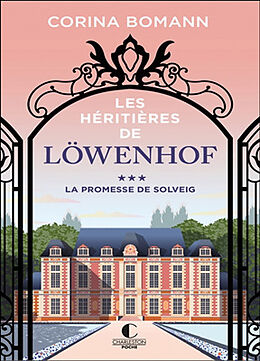 Broschiert Les héritières de Löwenhof. Vol. 3. La promesse de Solveig von Corina Bomann