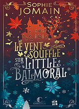 Broschiert Le vent souffle sur Little Balmoral von Sophie Jomain