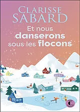 Broschiert Et nous danserons sous les flocons von Clarisse Sabard