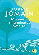 Broschiert M'asseoir cinq minutes avec toi von Sophie Jomain