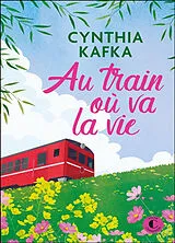 Broschiert Au train où va la vie von Cynthia Kafka