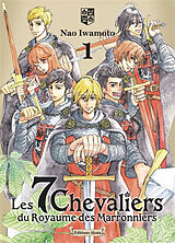 Broché Les 7 chevaliers du Royaume des marronniers. Vol. 1 de Nao Iwamoto