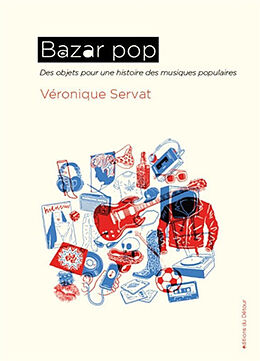 Broschiert Bazar pop : des objets pour une histoire des musiques populaires von Veronique Servat