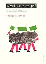 Broschiert Verts de rage ! : deux siècles de luttes environnementales en France von François Jarrige