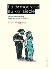Broschiert La démocratie au XXIe siècle : manuel d'autodéfense face à la montée du fascisme von Albin Wagener