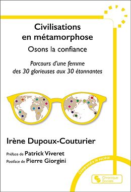 Broché Civilisations en métamorphose : osons la confiance : parcours d'une femme des 30 Glorieuses aux 30 étonnantes de Irène Dupoux-Couturier