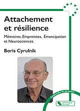 Broschiert Attachement et résilience : mémoires, empreintes, émancipation et neurosciences. Vingt et une questions pour prévenir... von Boris Cyrulnik