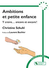 Broschiert Ambitions et petite enfance : y croire... encore et encore ! von Christine Schuhl