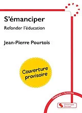 Broschiert S'émanciper : refonder l'éducation von Jean-Pierre Pourtois