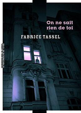 Broché On ne sait rien de toi de Fabrice Tassel