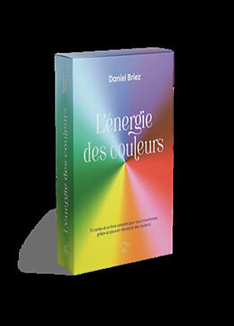 Broché L'énergie des couleurs : 72 cartes et un livre complet pour vous transformer grâce au pouvoir vibratoire des couleurs de Daniel Briez