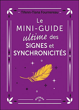 Broché Le mini-guide ultime des signes et synchronicités de Tifenn-Tiana Fournereau