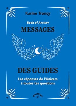 Broché Book of answer : messages des guides : les réponses de l'Univers à toutes tes questions de Karine Troncy