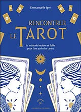 Broschiert Rencontrer le tarot : la méthode intuitive et fiable pour faire parler les cartes von Emmanuelle Iger