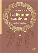 Broschiert La femme tambour : renouer avec sa déesse intérieure von Layne Redmond