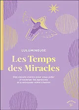 Broschiert Le temps des miracles : des visions claires pour vous aider à traverser les épreuves et à retrouver votre chemin von Lulumineuse