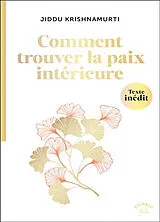 Broschiert Comment trouver la paix intérieure von Jiddu Krishnamurti
