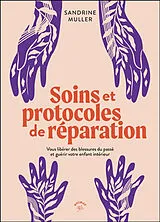 Broschiert Soins et protocoles de réparation : vous libérer des blessures du passé et guérir votre enfant intérieur von Sandrine Müller