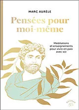 Broschiert Pensées pour moi-même : méditations et enseignements pour vivre en paix avec soi von Marc Aurèle