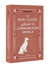 Broschiert Le mini-guide ultime de la communication animale von Cassandra Luci