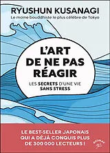 Broschiert L'art de ne pas réagir : les secrets d'une vie sans stress von Ryushun Kusanagi