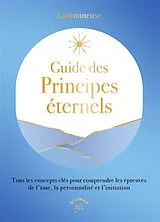 Broschiert Le codex des principes éternels : les lois de la vie, la science de l'âme, les fondements de la connaissance éternell... von Lulumineuse