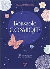 Broschiert Boussole cosmique : 125 enseignements pour traverser la vie von Malory Malmasson