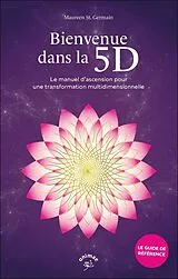 Broschiert Bienvenue Dans la 5d: Le Guide Pratique de la Transformation von Maureen J. St. Germain