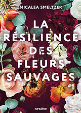 Broschiert La résilience des fleurs sauvages. Vol. 1 von Micalea Smeltzer