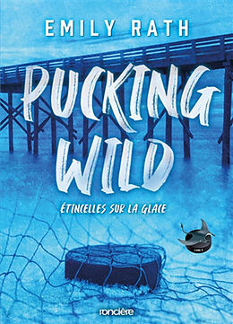 Broché Pucking around. Vol. 2. Pucking wild : étincelles sur glace de RATH