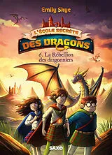 Broschiert L'école secrète des dragons. Vol. 6. La rébellion des dragonniers von Emily Skye