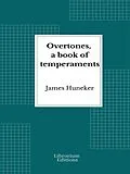 E-Book (epub) Overtones, a book of temperaments von James Huneker