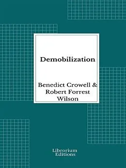 E-Book (epub) Demobilization von Benedict Crowell, Robert Forrest Wilson