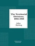 E-Book (epub) The Territorial Divisions, 1914-1918 von John Stirling