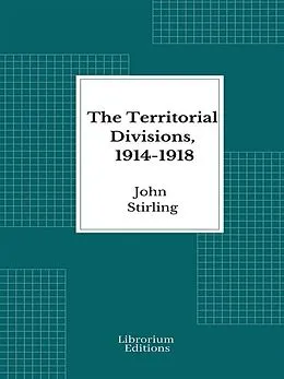 E-Book (epub) The Territorial Divisions, 1914-1918 von John Stirling