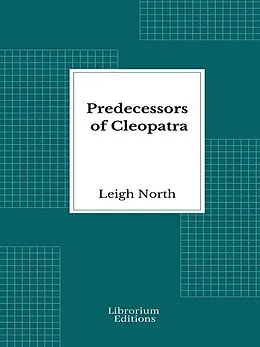 E-Book (epub) Predecessors of Cleopatra von Leigh North